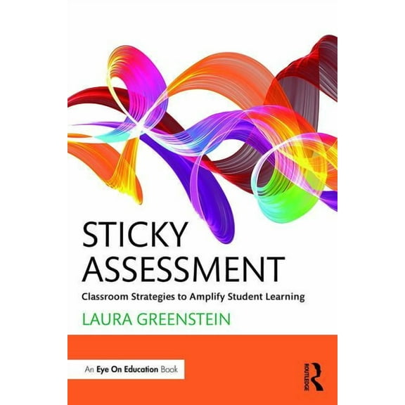 Sticky Assessment: Classroom Strategies to Amplify Student Learning, (Paperback)