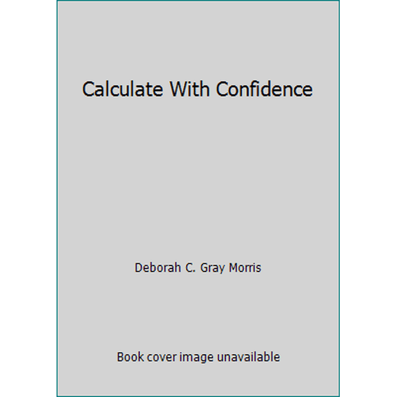 Pre-Owned Calculate With Confidence (Paperback) 0815135599 9780815135593