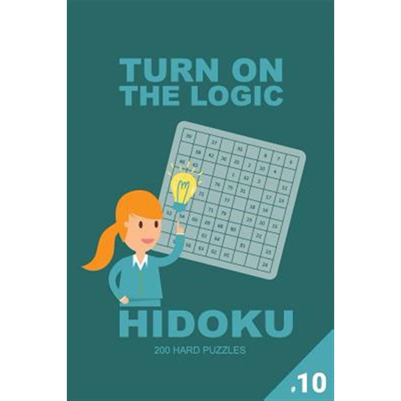 Pre-Owned Turn on the Logic Hidoku - 200 Hard Puzzles 9x9 (Volume 10) (Paperback)