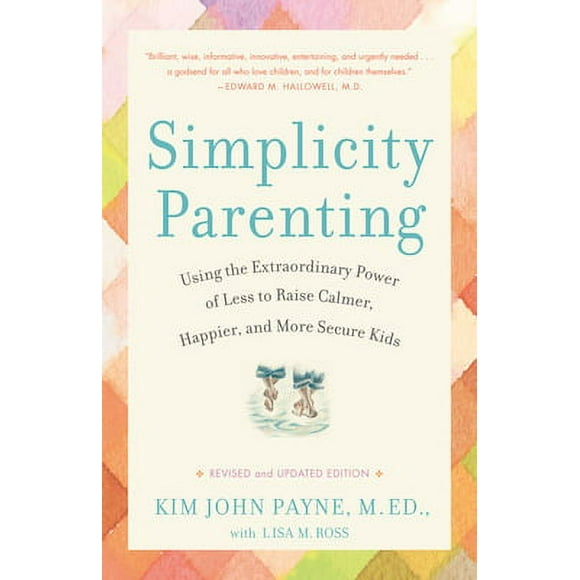 Pre-Owned Simplicity Parenting: Using the Extraordinary Power of Less to Raise Calmer, Happier, and (Paperback 9780345507983) by Kim John Payne, Lisa M Ross