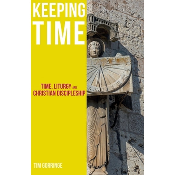 Pre-Owned Keeping Time: Time, Liturgy and Christian Discipleship (Paperback) 1789592194 9781789592191