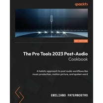 The Pro Tools 2023 Post-Audio Cookbook, (Paperback)