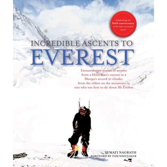 Pre-Owned Incredible Ascents to Everest: Celebrating 60 Years of the First Successful Ascent (Hardcover) 1566569419 9781566569415