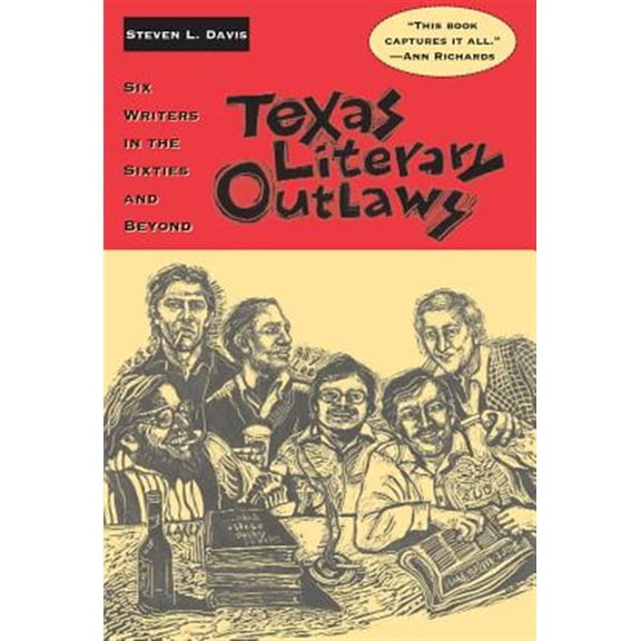 Pre-Owned Texas Literary Outlaws : Six Writers in the Sixties and Beyond (Paperback)