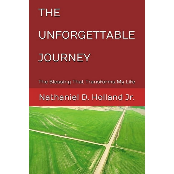 The Unforgettable Journey: The Blessing That Transforms My Life, (Paperback)
