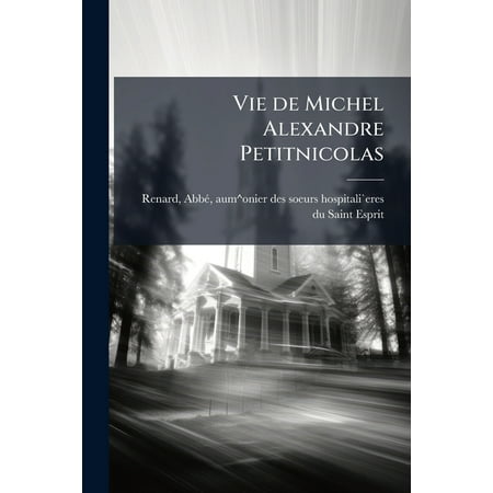 Vie de Michel Alexandre Petitnicolas (Paperback)