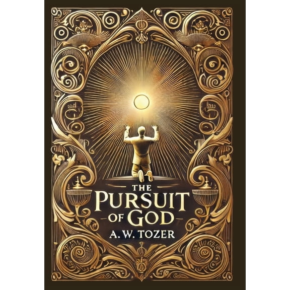 The Pursuit of God (Collector's Edition) (Laminated Hardback with Jacket), (Hardcover)