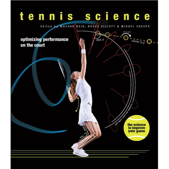 Tennis Science : Optimizing Performance on the Court (Paperback)