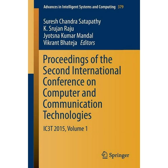 Advances in Intelligent Systems and Comp Proceedings of the Second International Conference on Computer and Communication Technologies: Ic3t 2015, Volume 1, Book 379, (Paperback)