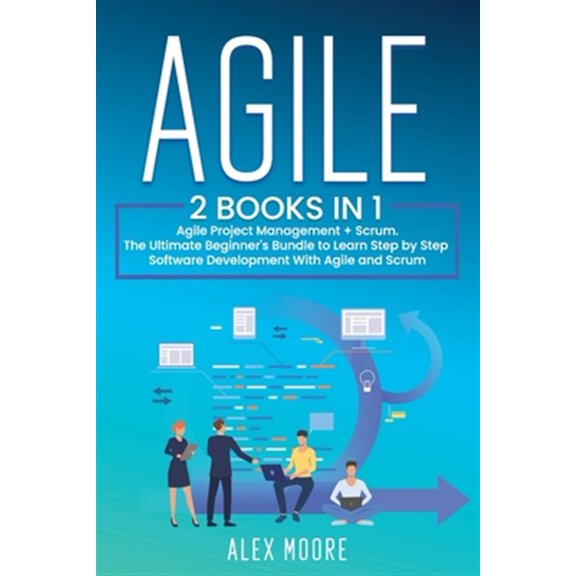 Pre-Owned Agile : 2 BOOKS IN 1. Agile Project Management + Scrum. The Ultimate Beginner's Bundle to Learn Step by Step Software Development With Agile and Scrum (Paperback)