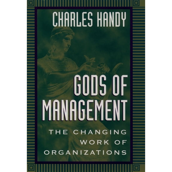 Gods of Management: The Changing Work of Organizations, (Paperback)