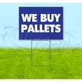 thumbnail image 1 of We Buy Pallets (18" x 24") Yard Sign, Includes Metal Step Stake, 1 of 6