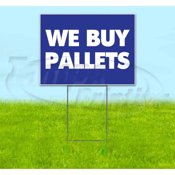 We Buy Pallets (18" x 24") Yard Sign, Includes Metal Step Stake