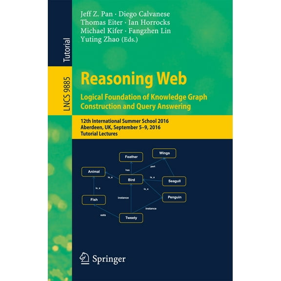 Reasoning Web: Logical Foundation of Knowledge Graph Construction and Query Answering: 12th International Summer School , (Paperback)