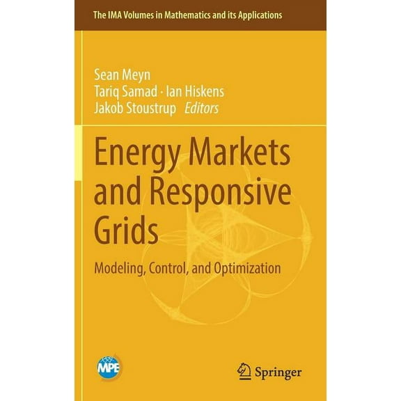 IMA Volumes in Mathematics and Its Appli Energy Markets and Responsive Grids: Modeling, Control, and Optimization, Book 162, (Hardcover)