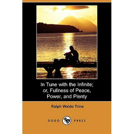 In Tune With The Infinite Or Fullness Of Peace Power And Plenty Dodo Press Walmart Com