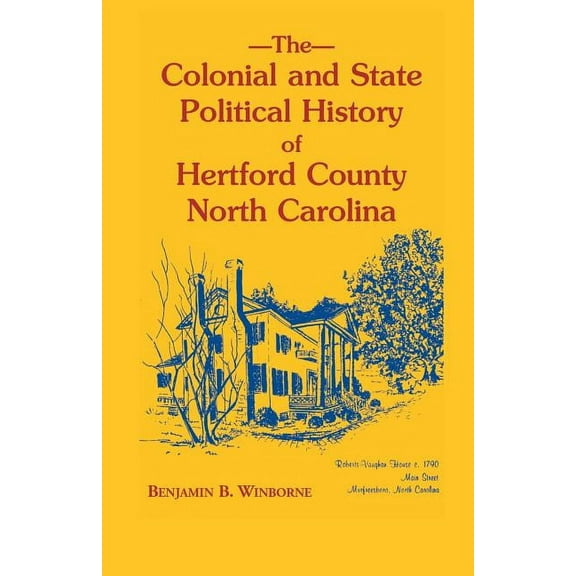 Colonial and State Political History of Hertford County, North Carolina (Paperback)