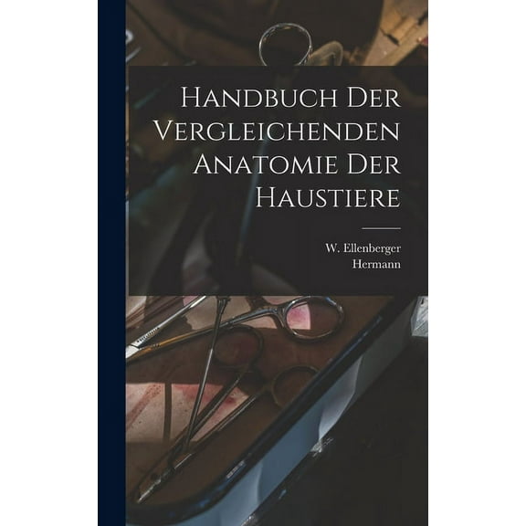 Handbuch der vergleichenden Anatomie der Haustiere (Hardcover)