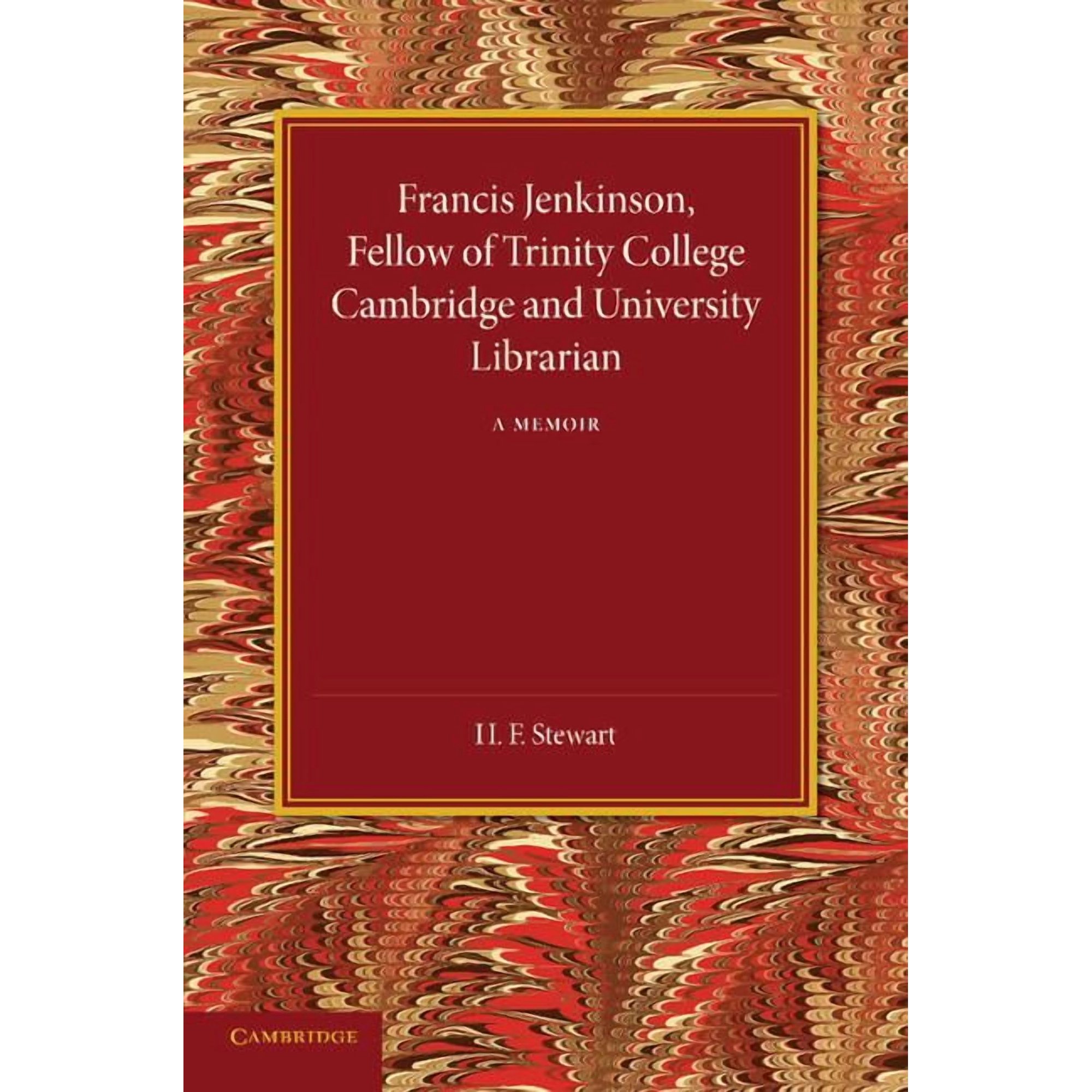 Francis Jenkinson: Fellow of Trinity College Cambridge and University Librarian (Paperback)