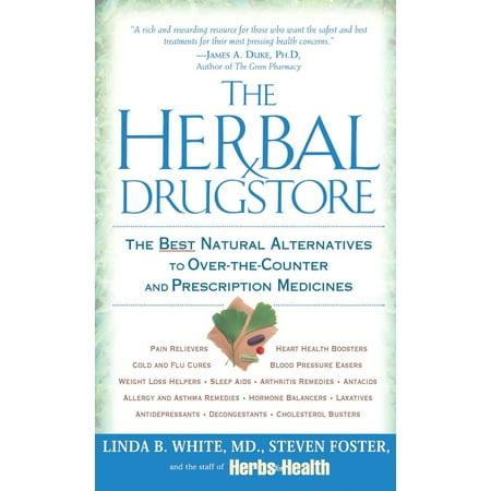 The Herbal Drugstore : The Best Natural Alternatives to Over-the-Counter and Prescription (100 Best Anti Drug Slogans)