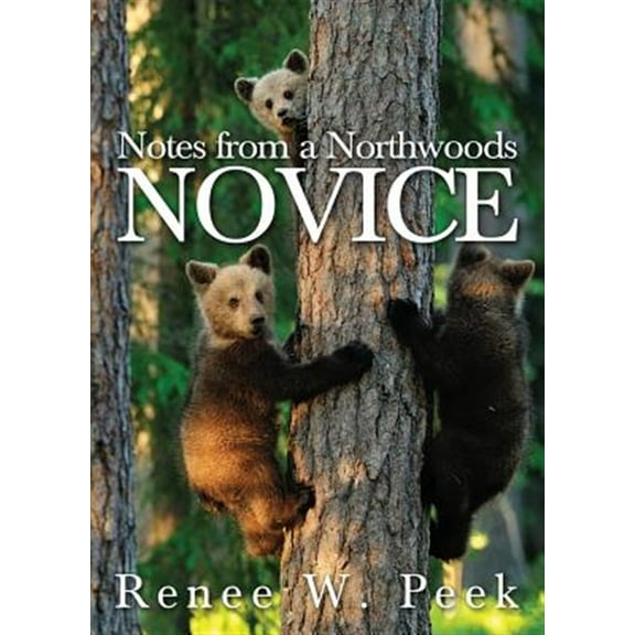 Notes from a Northwoods Novice (Paperback)