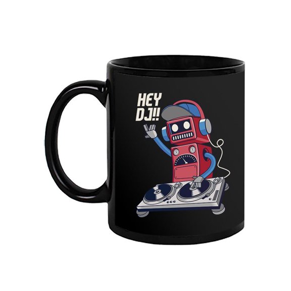 Hey Dj!! Robot Mug -Image by Shutterstock,