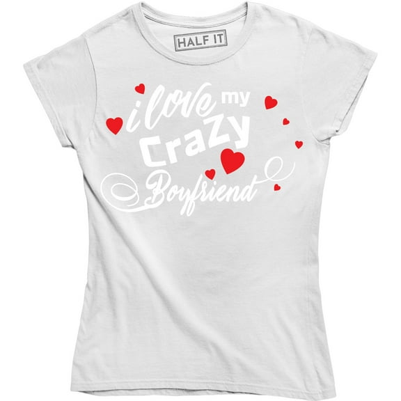 Girlfriend and Boyfriend Couple - I love my Crazy Boyfriend Women's T-Shirt