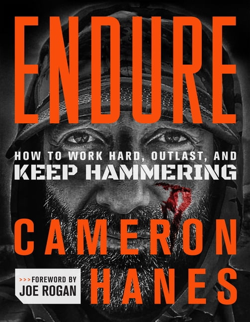 Endure : How to Work Hard, Outlast, and Keep Hammering (Hardcover)