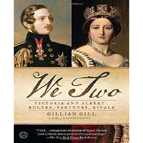 We Two: Victoria And Albert: Rulers, Partners, Rivals