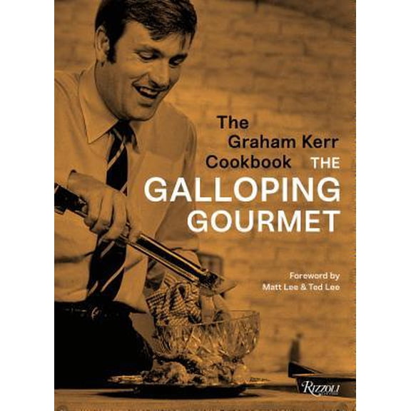 The Graham Kerr Cookbook : By the Galloping Gourmet (Hardcover)