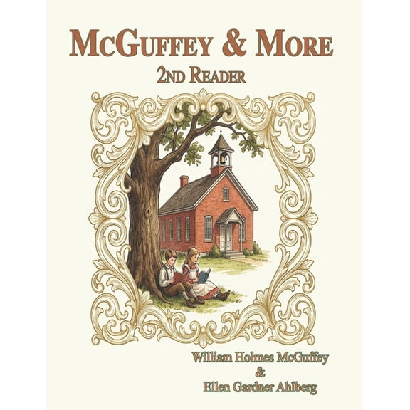 McGuffey & More Readers McGuffey & More: Second Reader: Engaging activities in comprehension, visualization, and phonics, coupled with the c, Book 2, (Paperback)