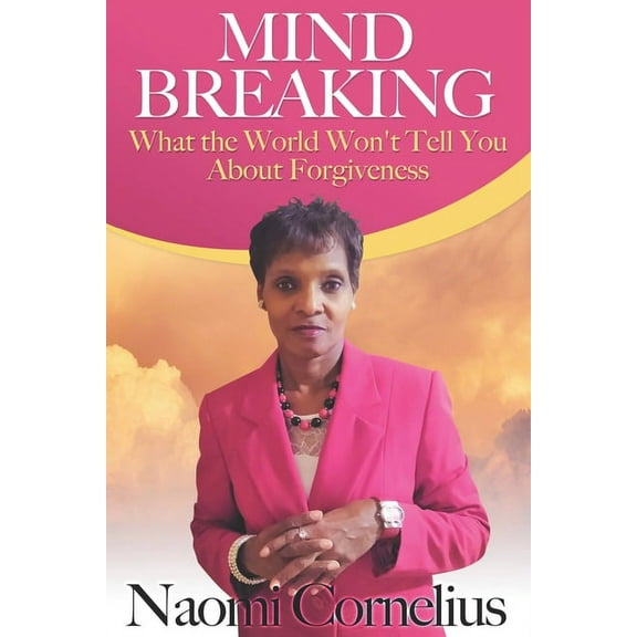 Mindbreaking: What The World Won't Tell You About Forgiveness, (Paperback)