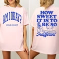 thumbnail image 2 of Am i Okay Shirt ? How Sweat It Is To Be So Indifferent T-shirt Sizes S-5XL Goldengate, 2 of 5