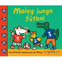 Las Primeras Experiencias de Maisy Maisy Juega Fútbol, (Paperback)