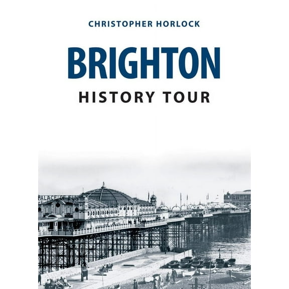 History Tour: Brighton History Tour (Paperback)