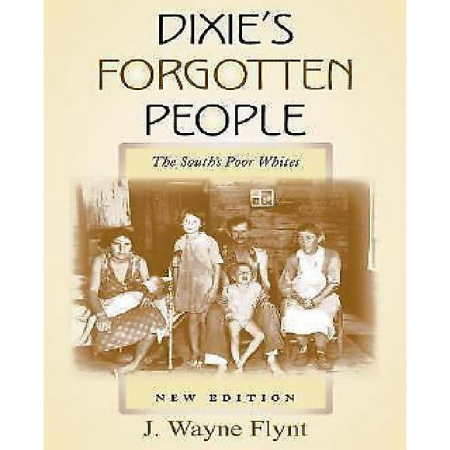 Dixie's Forgotten People, New Edition: The South's Poor Whites (Minorities in Modern America)