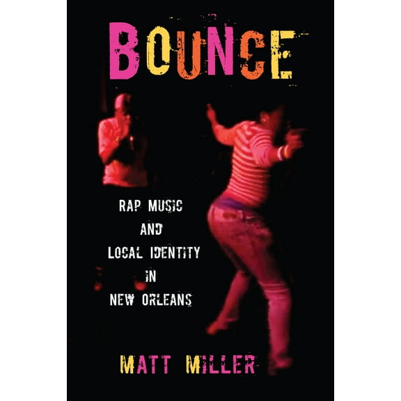 American Popular Music: Bounce : Rap Music and Local Identity in New Orleans (Paperback)