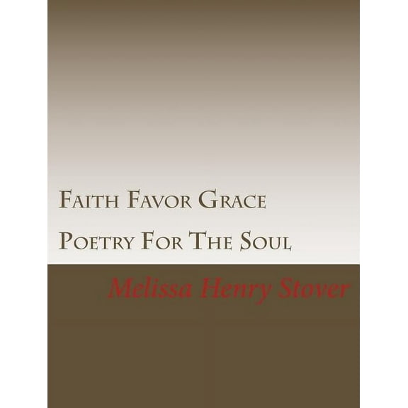 Faith Favor Grace: Poetry For The Soul (Paperback)