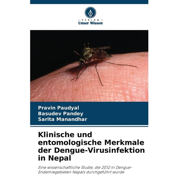 Klinische und entomologische Merkmale der Dengue-Virusinfektion in Nepal, (Paperback)