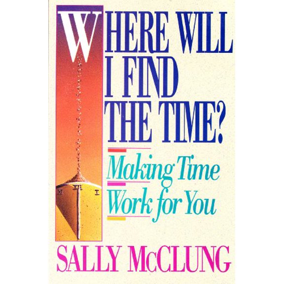 Pre-Owned Where Will I Find the Time? Making Time Work for You, 9780890817391, 0890817391, Paperback,
