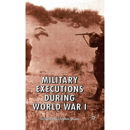 Military Executions During World War I, (Hardcover)