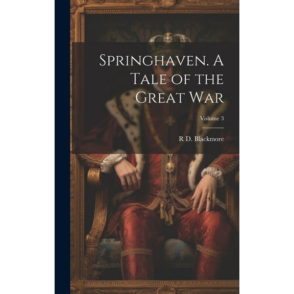 Springhaven. A Tale of the Great war; Volume 3 (Hardcover)