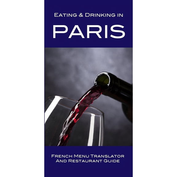 Made Easy Travel Guides Eating & Drinking in Paris: French Menu Translator and Restaurant Guide, (Paperback)