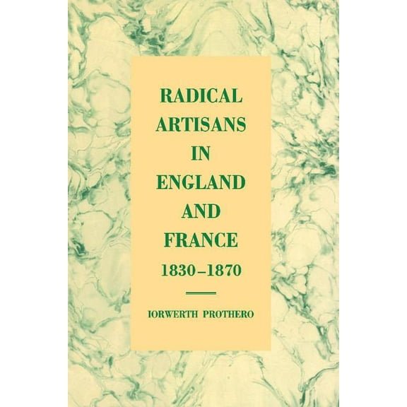 Radical Artisans in England and France, 1830 1870, (Hardcover)