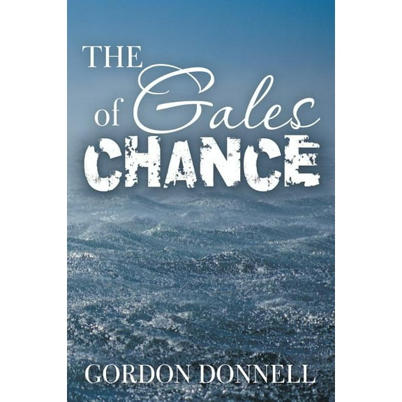 The Gales of Chance (Paperback) by Gordon Donnell