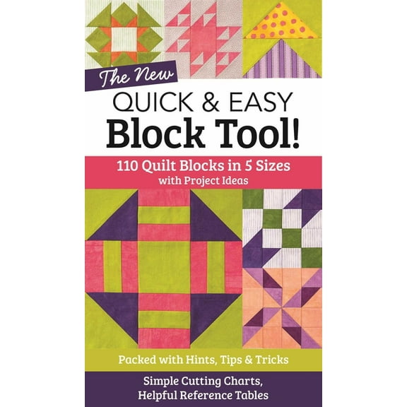 Reference Guide The New Quick & Easy Block Tool!: 110 Quilt Blocks in 5 Sizes with Project Ideas - Packed with Hints, Tips & Tri, (Paperback)