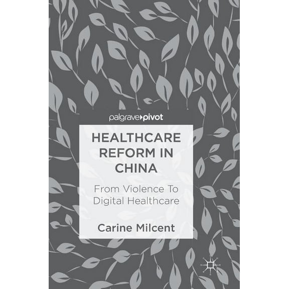Healthcare Reform in China: From Violence to Digital Healthcare, (Hardcover)