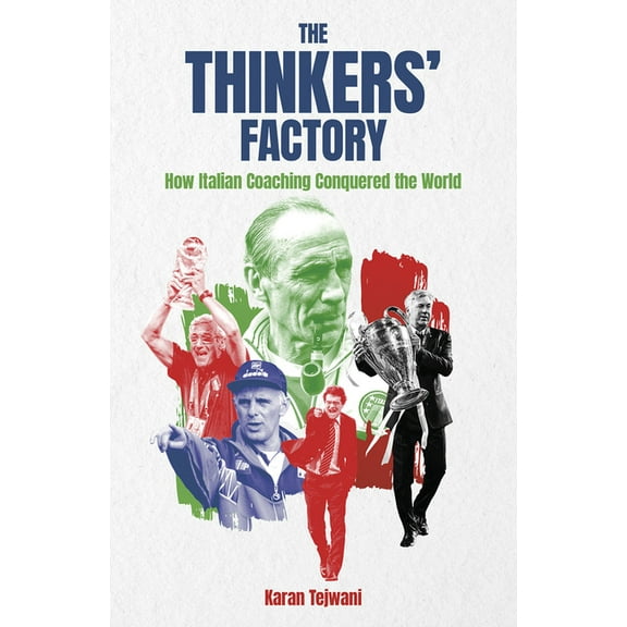 The Thinkers' Factory: How Italian Coaching Conquered the World, (Hardcover)