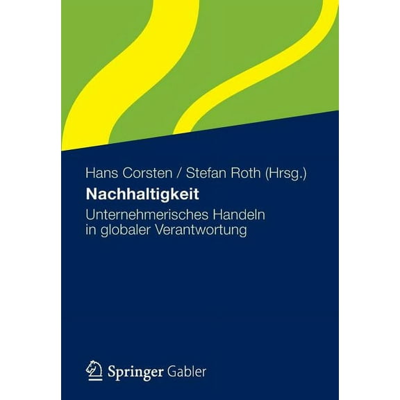 Nachhaltigkeit: Unternehmerisches Handeln in Globaler Verantwortung, (Paperback)
