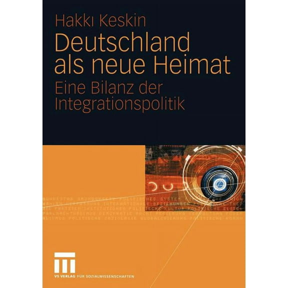 Deutschland ALS Neue Heimat: Eine Bilanz Der Integrationspolitik, (Paperback)